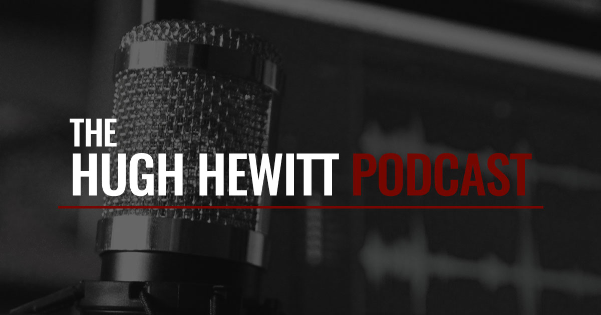 The Hugh Hewitt Podcast